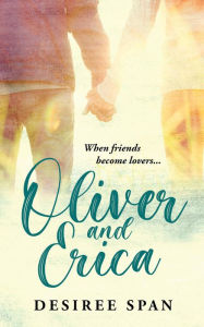 Title: Oliver and Erica, Author: Desiree Span