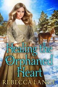 Title: Healing the Orphaned Heart, Author: Rebecca Lange