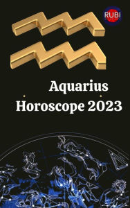 Title: Aquarius Horoscope 2023, Author: Rubi Astrologa