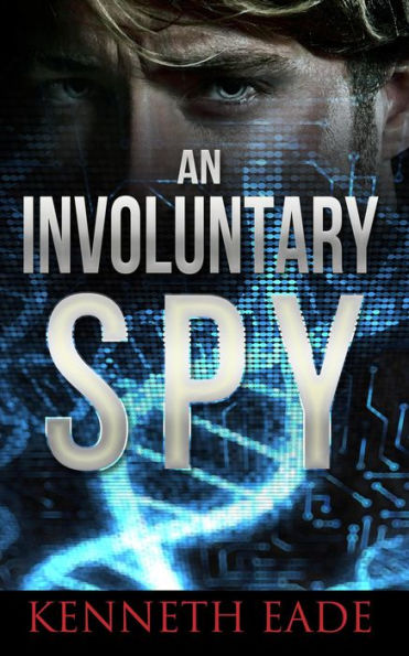 An Involuntary Spy (Involuntary Spy Espionage Thriller Series, #1)