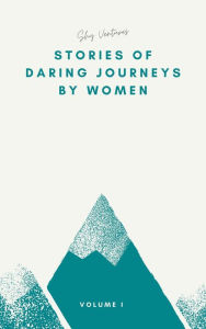Title: Stories of Daring Journeys by Women, Author: Shy Ventures