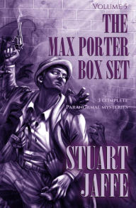 Title: The Max Porter Box Set: Volume 5 (Max Porter Paranormal Mysteries Box Set, #5), Author: Stuart Jaffe