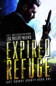 Title: Expired Refuge (Last Chance County, #1), Author: Lisa Phillips