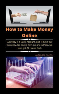 Title: How to Make Money Online, Author: AMANDA SMITH