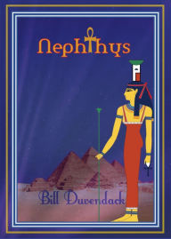 Title: Nephthys (The Divine Dark Feminine, #4), Author: Bill Duvendack