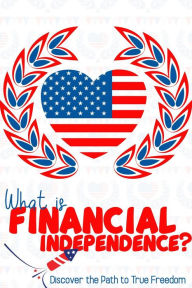 Title: What is Financial Independence? Discover the Path to True Freedom (MFI Series1, #92), Author: Joshua King