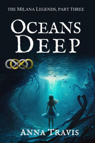 Title: Oceans Deep (The Milana Legends, #3), Author: Anna Travis