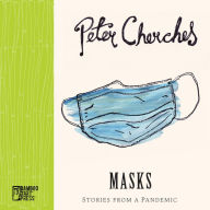 Title: Masks: Stories from a Pandemic, Author: Peter Cherches