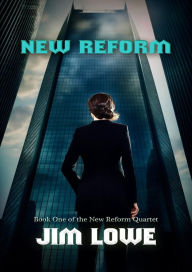 Title: New Reform (New Reform Quartet, #1), Author: Jim Lowe