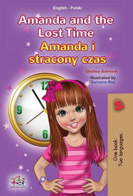 Title: Amanda and the Lost Time Amanda i stracony czas (English Polish Bilingual Collection), Author: Shelley Admont