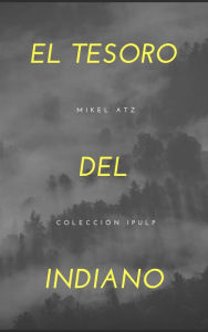 Title: El tesoro del indiano, Author: Mikel Atz