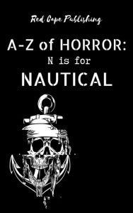 Title: N is for Nautical (A-Z of Horror, #14), Author: P.J. Blakey-Novis