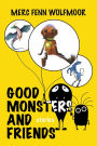 Good Monsters and Friends