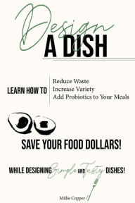 Title: Design a Dish, Author: Millie Copper