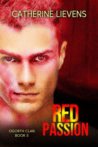 Title: Red Passion (Ogorth Clan, #5), Author: Catherine Lievens