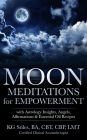 Moon Meditations for Empowerment with Astrology Insights, Angels, Affirmations & Essential Oil Recipes (Healing & Manifesting Meditations)