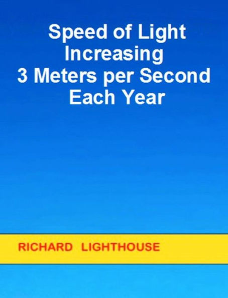 Speed of Light Increasing 3 Meters per Second Each Year