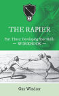 The Rapier Part Three: Developing Your Skills (The Rapier Workbooks, #3)