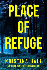 Title: Place of Refuge, Author: Kristina Hall