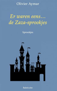 Title: Er waren eens... de Zaza-sprookjes, Author: Olivier Aymar
