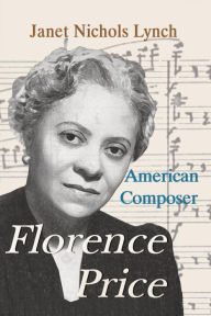 Title: Florence Price: American Composer, Author: Janet Nichols Lynch