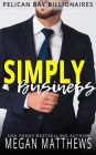 Simply Business (Pelican Bay Billionaires, #3)