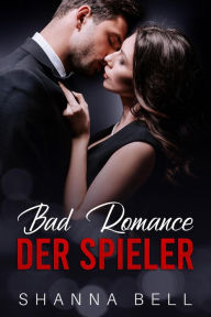 Title: Bad Romance - Der Spieler, Author: Shanna Bell