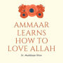 Ammaar Learns How to Love Allah
