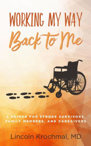 Title: Working My Way Back to Me, Author: Lincoln Krochmal