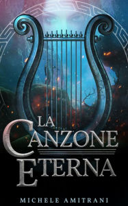 Title: La canzone eterna (I ribelli dell'Ade, #3), Author: Michele Amitrani