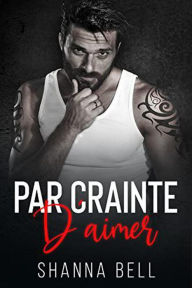 Title: Par crainte d'aimer (L'Amour à vif, #3), Author: Shanna Bell