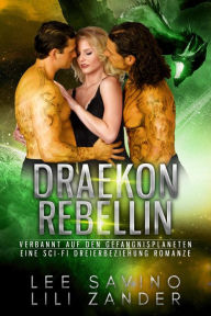 Title: Draekon Rebellin: Eine Sci-Fi Dreierbeziehung Romanze (Drachen im Exil, #8), Author: Lili Zander