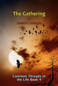 Title: The Gathering (Common Threads in the Life, #4), Author: Ronald L. Donaghe