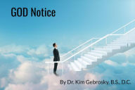 Title: God Notice (The Messenger Series, #1), Author: Dr. Kim Gebrosky