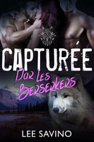 Title: Capturée par les Berserkers (La Saga des Berserkers, #7), Author: Lee Savino