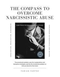 Title: The Compass To Overcome Narcissistic Abuse, Author: Fabian Vartez