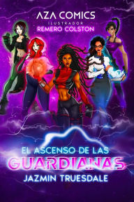 Title: El Ascenso De Las Guardianas, Author: Jazmin Truesdale