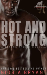 Title: Hot and Strong (Strong Family, #10), Author: Niobia Bryant