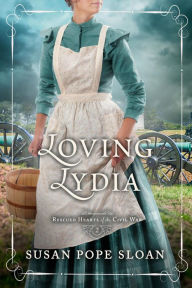 Read online books for free without download Loving Lydia (Rescued Hearts of the Civil War, #2) 9781942265634 by Susan Pope Sloan, Susan Pope Sloan (English Edition)