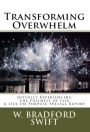 Transforming Overwhelm: Joyfully Experiencing the Fullness of Life (A Life On Purpose Special Report)