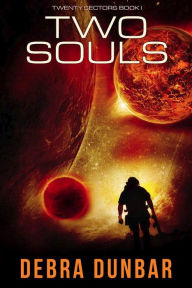 Title: Two Souls (Twenty Sectors, #1), Author: Debra Dunbar