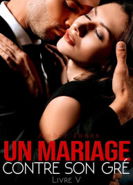 Title: Un Mariage Contre Son Gré, Author: Amber Jones