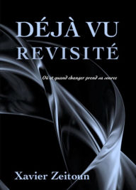 Title: Déjà Vu Revisité, Author: Xavier Zeitoun