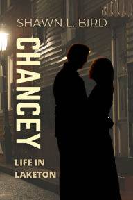 Title: Chancey (Life in Laketon, #3), Author: Shawn L. Bird