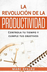 Title: La Revolución de la Productividad (Hábitos que cambiarán tu vida, #2), Author: Marc Reklau