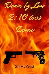 Title: Down by Law 2: 10 Toes Down (Down by Law Series, #2), Author: G.I.M. West