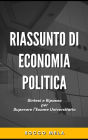 Riassunto di Economia Politica: Sintesi e Ripasso per Superare l'Esame Universitario