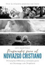 Preparados para el noviazgo cristiano: Principios Bíblicos y consejos para un Noviazgo con Propósito. Vivir la relación amorosa con éxito.