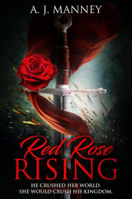 Title: Red Rose Rising (The True Marks Series, #1), Author: A. J. Manney Books