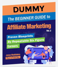 Title: The Beginner Guide to Affiliate Marketing Volume 2 (Proven Blueprints by Repeatable Six Figure Earners, #2), Author: Jesse Maddalena